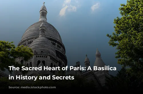 The Sacred Heart of Paris: A Basilica Steeped in History and Secrets