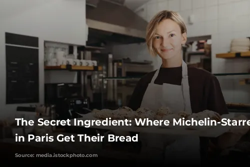 The Secret Ingredient: Where Michelin-Starred Restaurants in Paris Get Their Bread