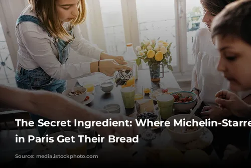 The Secret Ingredient: Where Michelin-Starred Restaurants in Paris Get Their Bread