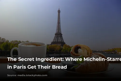 The Secret Ingredient: Where Michelin-Starred Restaurants in Paris Get Their Bread