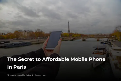 The Secret to Affordable Mobile Phone Use in Paris