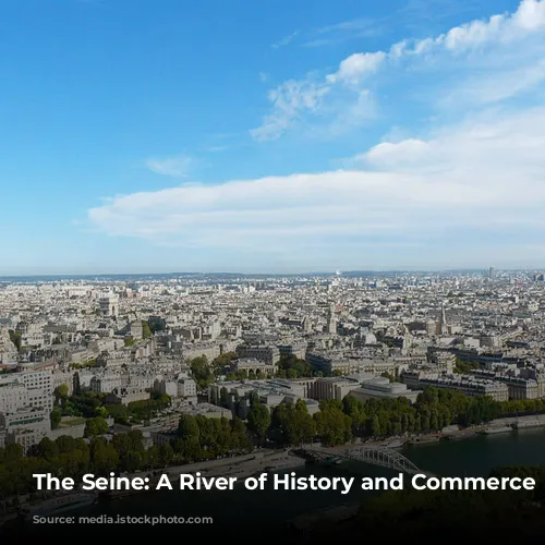 The Seine: A River of History and Commerce