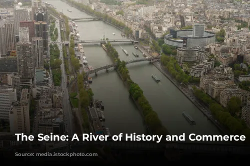 The Seine: A River of History and Commerce