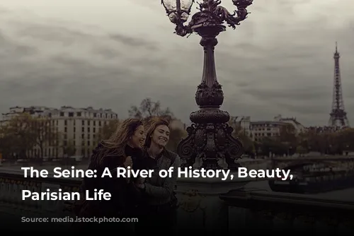 The Seine: A River of History, Beauty, and Parisian Life