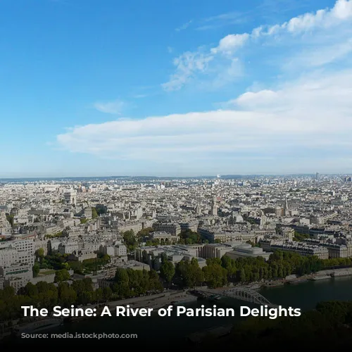 The Seine: A River of Parisian Delights