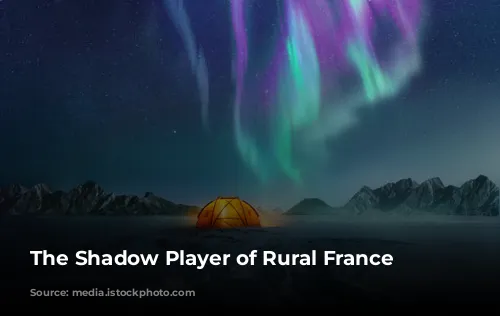 The Shadow Player of Rural France