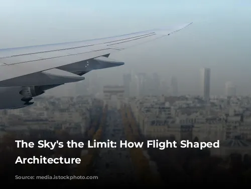 The Sky's the Limit: How Flight Shaped Modern Architecture