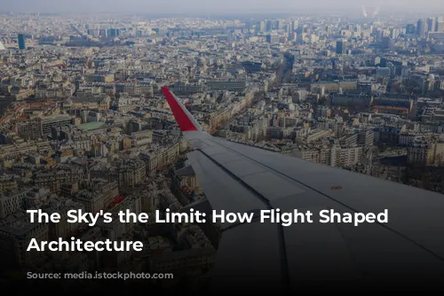 The Sky's the Limit: How Flight Shaped Modern Architecture