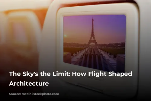 The Sky's the Limit: How Flight Shaped Modern Architecture