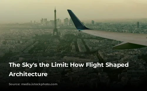 The Sky's the Limit: How Flight Shaped Modern Architecture