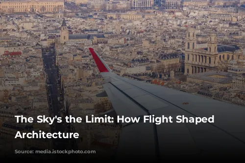 The Sky's the Limit: How Flight Shaped Modern Architecture