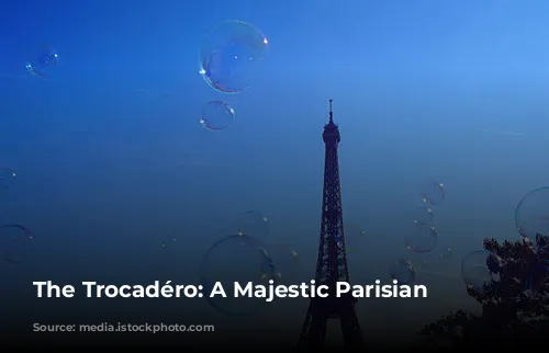 The Trocadéro: A Majestic Parisian Landmark