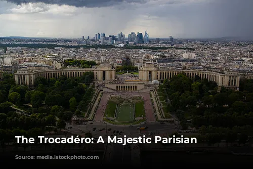 The Trocadéro: A Majestic Parisian Landmark