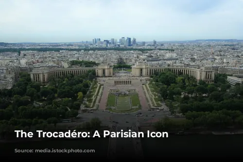 The Trocadéro: A Parisian Icon