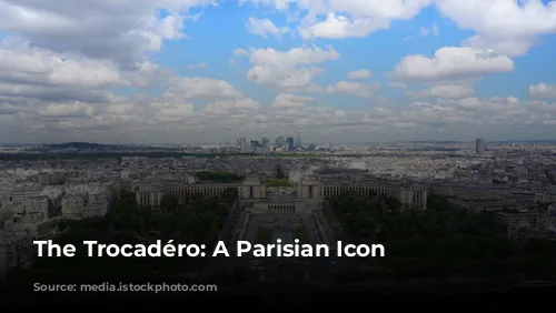 The Trocadéro: A Parisian Icon