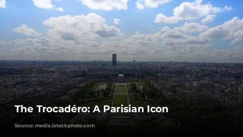 The Trocadéro: A Parisian Icon