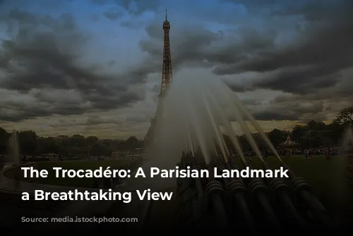 The Trocadéro: A Parisian Landmark with a Breathtaking View