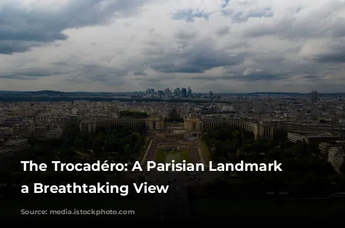 The Trocadéro: A Parisian Landmark with a Breathtaking View