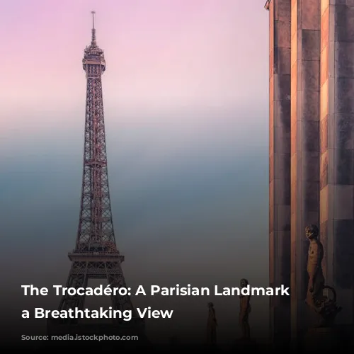 The Trocadéro: A Parisian Landmark with a Breathtaking View