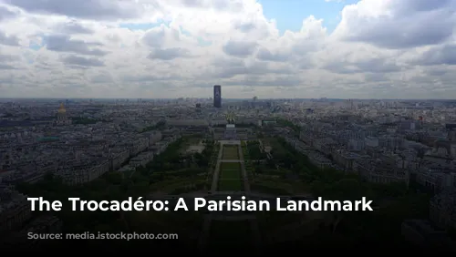 The Trocadéro: A Parisian Landmark