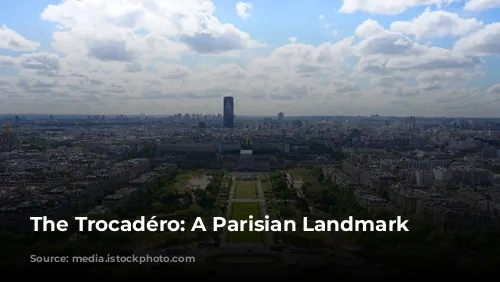 The Trocadéro: A Parisian Landmark