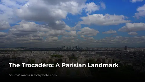 The Trocadéro: A Parisian Landmark