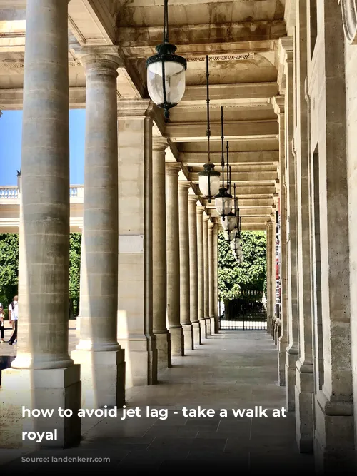 how to avoid jet lag - take a walk at palais royal 