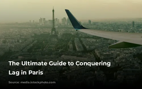 The Ultimate Guide to Conquering Jet Lag in Paris