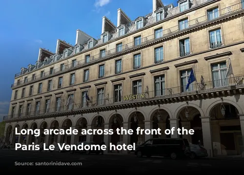 Long arcade across the front of the Westin Paris Le Vendome hotel