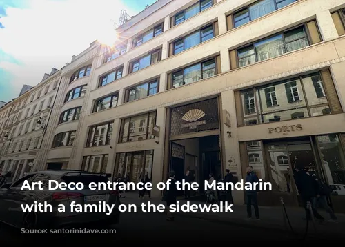 Art Deco entrance of the Mandarin Oriental with a family on the sidewalk