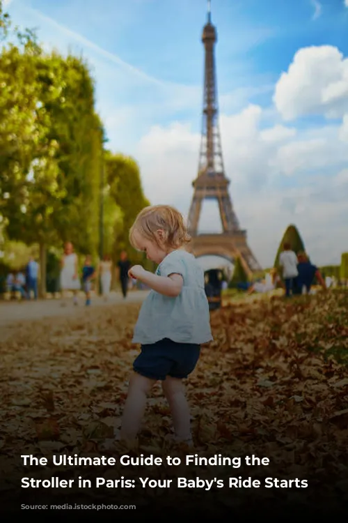 The Ultimate Guide to Finding the Perfect Stroller in Paris: Your Baby's Ride Starts Here!