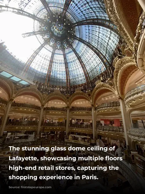 The stunning glass dome ceiling of Galeries Lafayette, showcasing multiple floors of high-end retail stores, capturing the luxury shopping experience in Paris.