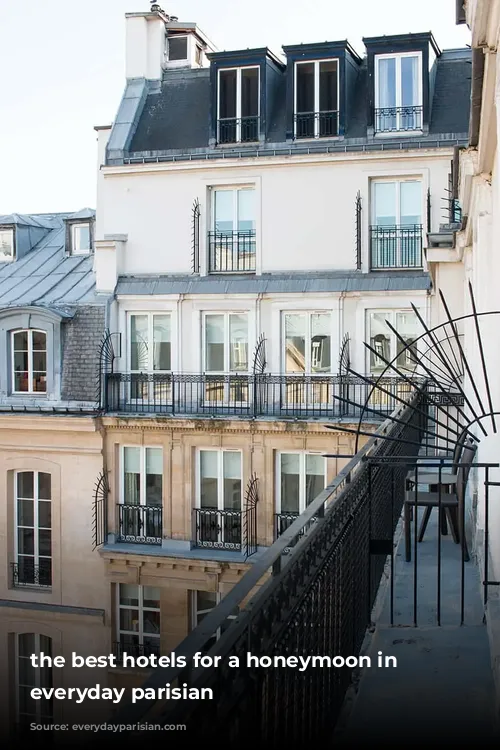 the best hotels for a honeymoon in paris everyday parisian