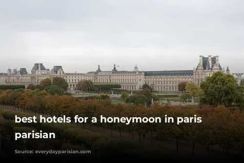 best hotels for a honeymoon in paris everyday parisian