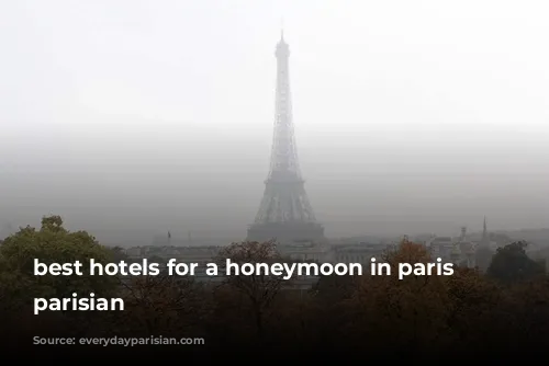 best hotels for a honeymoon in paris everyday parisian