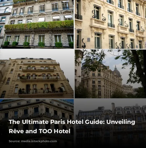 The Ultimate Paris Hotel Guide: Unveiling Madame Rêve and TOO Hotel