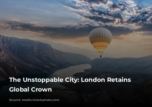 The Unstoppable City: London Retains Its Global Crown