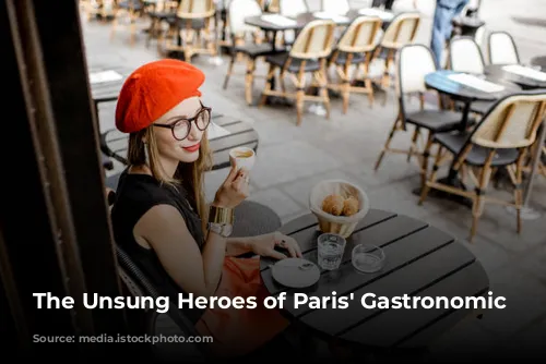 The Unsung Heroes of Paris' Gastronomic Landscape