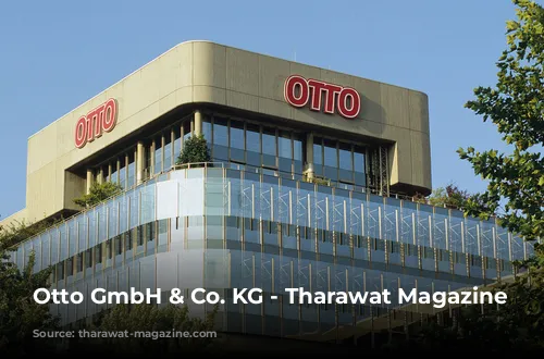 Otto GmbH & Co. KG - Tharawat Magazine