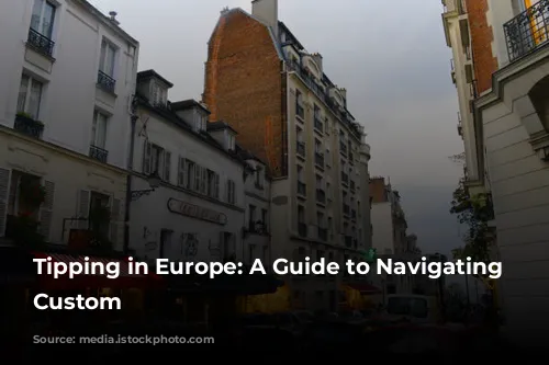 Tipping in Europe: A Guide to Navigating the Custom