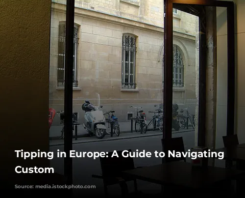 Tipping in Europe: A Guide to Navigating the Custom