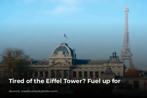 Tired of the Eiffel Tower?  Fuel up for Less!