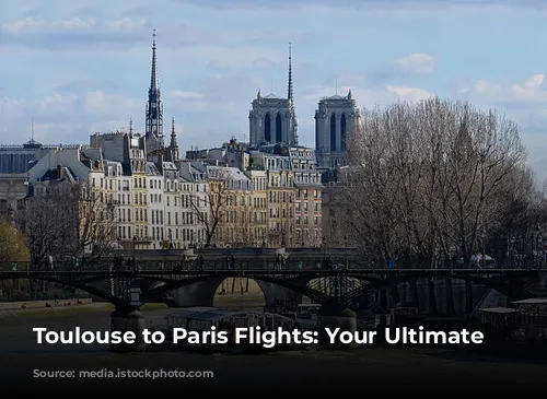 Toulouse to Paris Flights: Your Ultimate Guide!