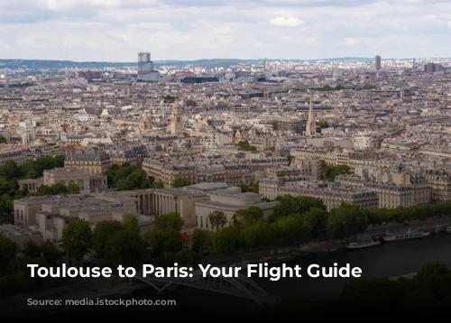 Toulouse to Paris: Your Flight Guide