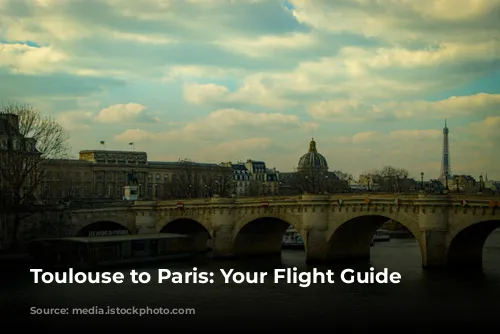 Toulouse to Paris: Your Flight Guide