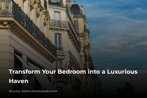 Transform Your Bedroom into a Luxurious Hotel Haven