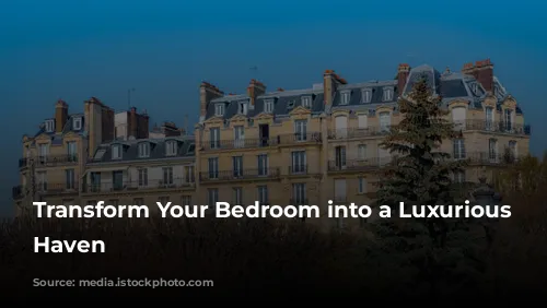 Transform Your Bedroom into a Luxurious Hotel Haven