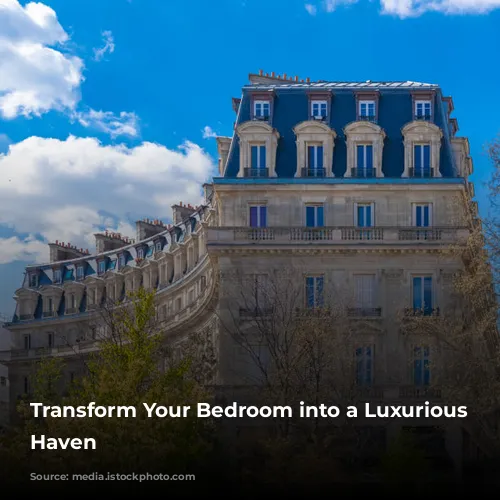 Transform Your Bedroom into a Luxurious Hotel Haven