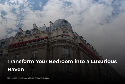 Transform Your Bedroom into a Luxurious Hotel Haven