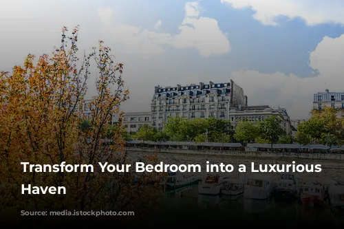 Transform Your Bedroom into a Luxurious Hotel Haven